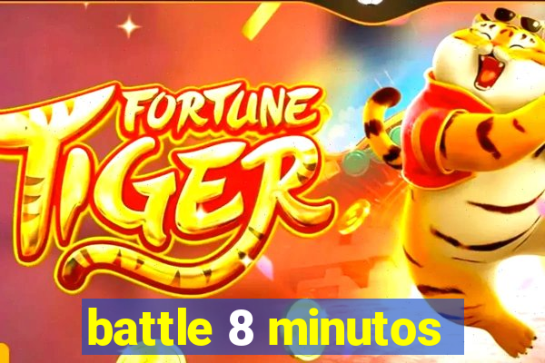 battle 8 minutos